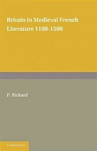 Britain in Medieval French Literature : 1100–1500 (Paperback)