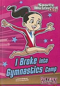 I Broke into Gymnastics Camp (Paperback)