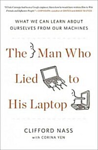[중고] The Man Who Lied to His Laptop: What We Can Learn about Ourselves from Our Machines (Paperback)