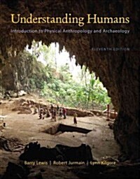 Understanding Humans: An Introduction to Physical Anthropology and Archaeology (Paperback, 11)