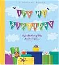 Its My Birthday!: A Memory Album: A Celebration of My First 18 Years (Ringbound)