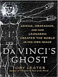 Da Vincis Ghost: Genius, Obsession, and How Leonardo Created the World in His Own Image (MP3 CD)