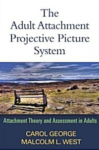 The Adult Attachment Projective Picture System: Attachment Theory and Assessment in Adults (Hardcover)