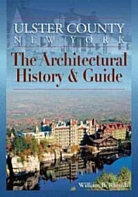 Ulster County, New York: The Architectural History & Guide (Paperback)