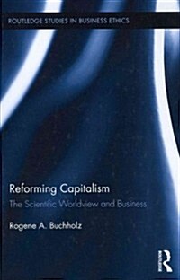 Reforming Capitalism : The Scientific Worldview and Business (Hardcover)
