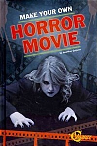 Make Your Own Horror Movie (Library Binding)