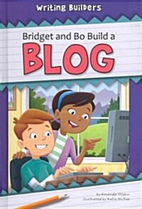 Bridget and Bo Build a Blog (Hardcover)