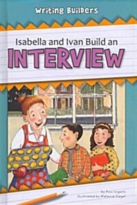 Isabella and Ivan Build an Interview (Library Binding, Library)