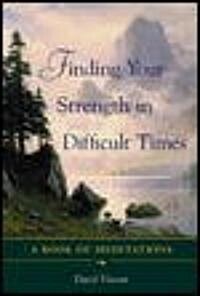 Finding Your Strength in Difficult Times (Paperback, Revised)