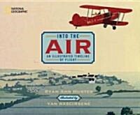 Into the Air: An Illustrated Timeline of Flight (Hardcover)