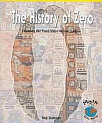 The History of Zero: Exploring Our Place-Value Number System (Paperback)