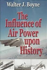 The Influence of Air Power upon History (Hardcover)