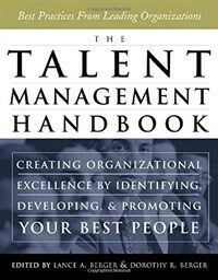 The talent management handbook : creating organizational excellence by identifying, developing, and promoting your best people