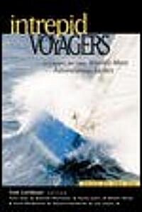 Intrepid Voyagers: Stories of the Worlds Most Adventurous Sailors (Paperback)