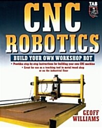 Cnc Robotics: Build Your Own Shop Bot (Paperback)