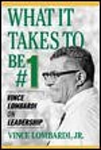 What It Takes to Be #1: Vince Lombardi on Leadership (Paperback)