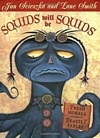 Squids Will be Squids : Fresh Morals, Beastly Fables (Paperback)