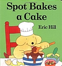 Spot Bakes a Cake (Board Book)