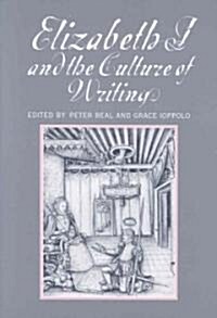 Elizabeth I and the Culture of Writing (Hardcover)