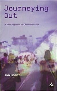 Journeying Out : A New Approach to Christian Mission (Paperback)