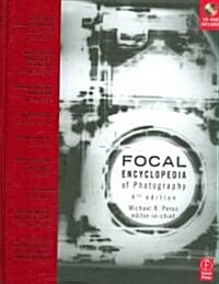 The Focal Encyclopedia of Photography : Digital Imaging, Theory and Applications History and Science (Hardcover, 4 Rev ed)