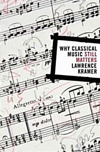 Why Classical Music Still Matters (Hardcover)