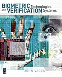 Biometric Technologies and Verification Systems (Paperback, 1st)