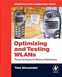 Optimizing and Testing WLANs : Proven Techniques for Maximum Performance (Paperback)