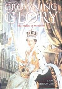 Crowning Glory: The Merits of Monarchy (Hardcover)
