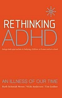 Rethinking ADHD: Integrated Approaches to Helping Children at Home and at School (Paperback)