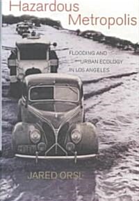 Hazardous Metropolis: Flooding and Urban Ecology in Los Angeles (Hardcover)