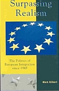 Surpassing Realism: The Politics of European Integration Since 1945 (Paperback)