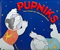 Pupniks: The Story of Two Space Dogs (Hardcover)