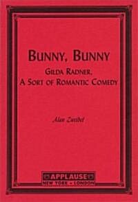 Bunny, Bunny: Gilda Radner: A Sort of Romantic Comedy (Script) (Paperback)