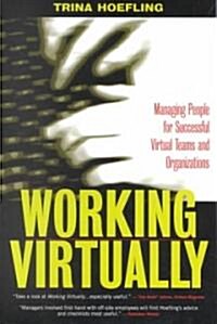 Working Virtually: Managing People for Successful Virtual Teams and Organizations (Paperback)