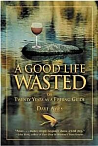 A Good Life Wasted (Hardcover)