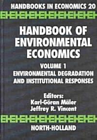 Handbook of Environmental Economics: Environmental Degradation and Institutional Responses Volume 1 (Hardcover, Revised)