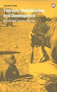 Tourism, Globalization and Development : Responsible Tourism Planning (Paperback)