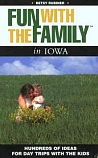 Fun with the Family in Iowa: Hundreds of Ideas for Day Trips with the Kids (Paperback)