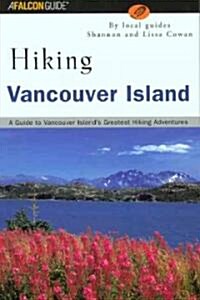 Hiking Vancouver Island: A Guide to Vancouver Islands Greatest Hiking Adventures (Paperback)