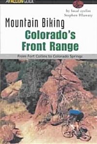 Mountain Biking Colorados Front Range: From Fort Collins to Colorado Springs (Paperback)