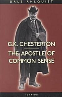 G. K. Chesterton: The Apostle of Common Sense (Paperback)