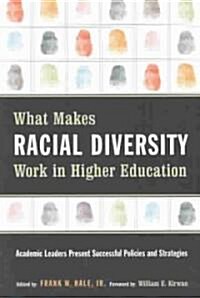 What Makes Racial Diversity Work in Higher Education: Academic Leaders Present Successful Policies and Strategies (Paperback)