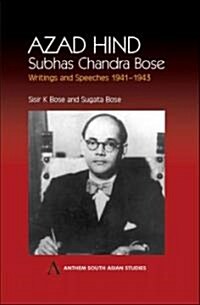 Azad Hind : Subhas Chandra Bose, Writing and Speeches 1941-1943 (Paperback)