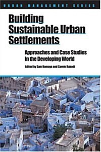 Building Sustainable Urban Settlements : Approaches and Case Studies in the Developing World (Paperback)