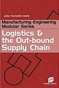 Logistics and the Out-bound Supply Chain (Paperback)