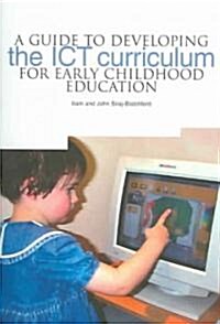 A Guide to Developing the Ict Curriculum for Early Childhood Education (Paperback)