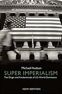 Super Imperialism : The Origin and Fundamentals of U.S. World Dominance (Paperback, New ed)
