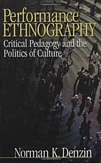 Performance Ethnography: Critical Pedagogy and the Politics of Culture (Paperback)
