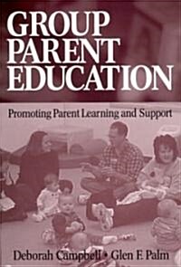 [중고] Group Parent Education: Promoting Parent Learning and Support (Paperback)